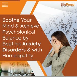 Soothe Your Mind & Achieve Psychological Balance by Beating Anxiety Disorders & with Homeopathy