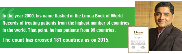 In the year 2000, his name flashed in the Limca Book of World Records of treating patients from the highest number of countries in the world. That point, he has patients from 99 countries.  The count has crossed 181 countries as on 2015.